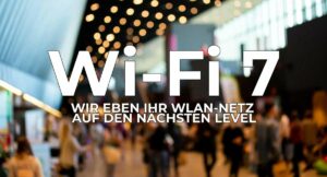 Was ist Wi-Fi 7? Die wichtigsten Fragen und Antworten